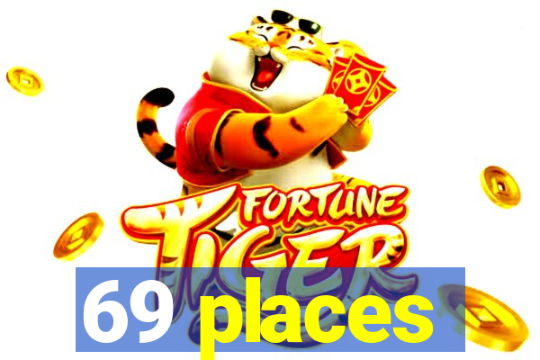 69 places